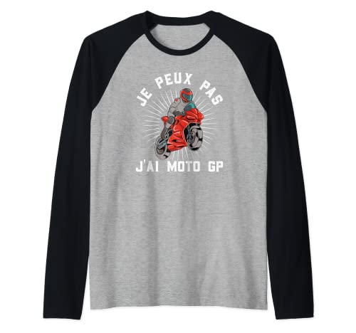 Je Peux Pas J'Ai Moto GP - Regalo para motociclistas Camiseta Manga Raglan