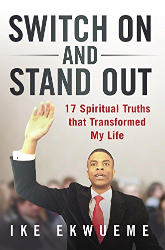 Switch On and Stand Out: 17 Spiritual Truths That Transformed My Life (English Edition)