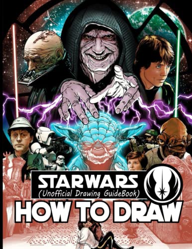 How to Draw StárWars Cháracters: Learn to Draw Your Favorite Characters Step by Step with 30+ Drawing Tutorials for Beginners, Kids, and Adults. Great Gift for All Fans, Draw, Enjoy.