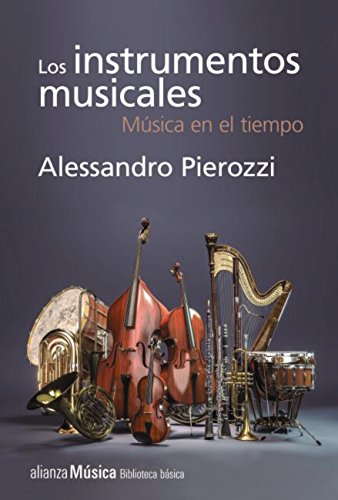 Los instrumentos musicales: Música en el tiempo (Alianza música (AM))