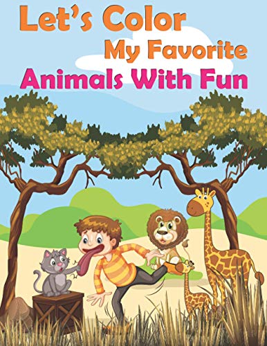 Let's Color My Favorite Animals With Fun: Funny animals coloring book for kids ages 4-8, animals lovers, fun and easy origami animals, Cute and funko pop animals relax and coloring Fun