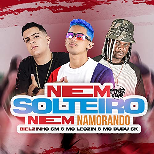 Nem Solteiro, Nem Namorando (Brega Funk Remix) [Explicit]